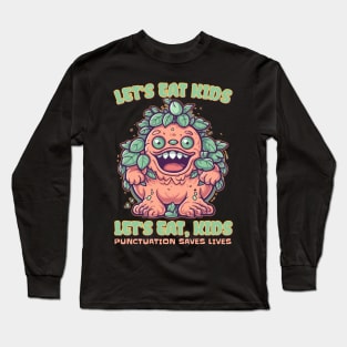 Let's Eat Kids Punctuation Saves Lives Teacher Design Long Sleeve T-Shirt